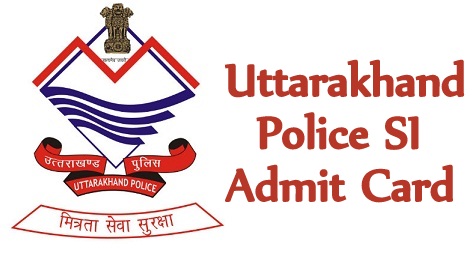 Uttarakhand Police SI Admit Card