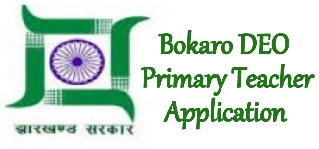 Bokaro DEO Primary Teacher Application 2024