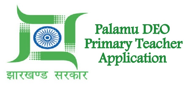 Palamu DEO Primary Teacher Application