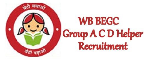 WB BEGC Group A C D Helper Recruitment 2022