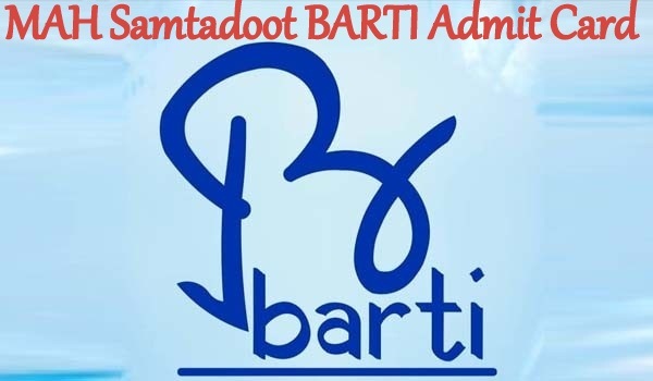 MAH Samtadoot BARTI Admit Card 2019