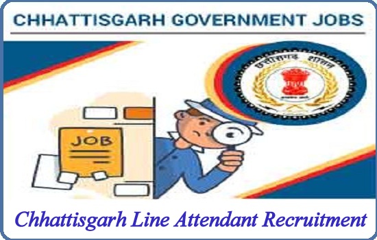 Chhattisgarh Line Attendant Recruitment 2024