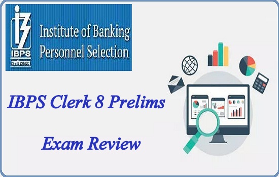 IBPS Clerk 8 Prelims Exam Review