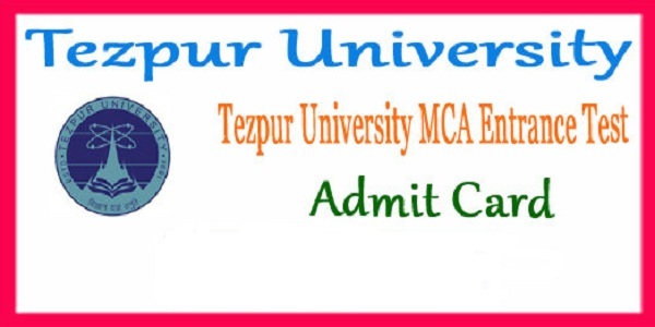 Tezpur Univ MCA Entrance Admit Card