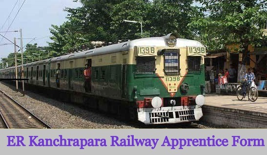 ER Kanchrapara Railway Apprentice Form 2023