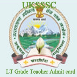 UKSSSC LT Grade Teacher Admit card 2018