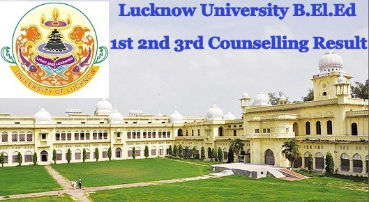Lucknow University B.El.Ed Counselling Result 2022
