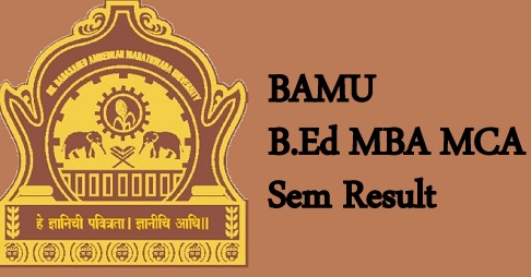 BAMU B.Ed MBA MCA Sem Result 2024