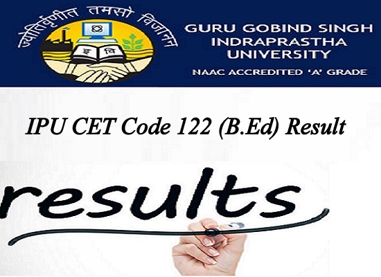 IPU CET Code 122 (B.Ed) Result 2022