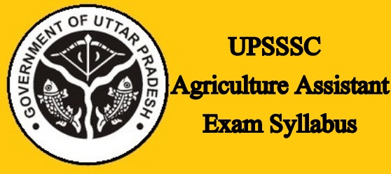 UPSSSC Agriculture Assistant Syllabus 2024