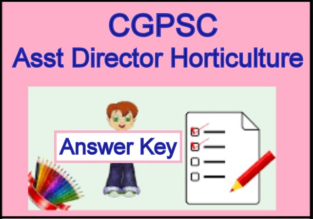 CGPSC Asst Director Horticulture Answer Key 2019