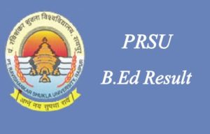 PRSU BEd Result 2024 Raipur University BED 1st 2nd 3rd 4th Sem Marks