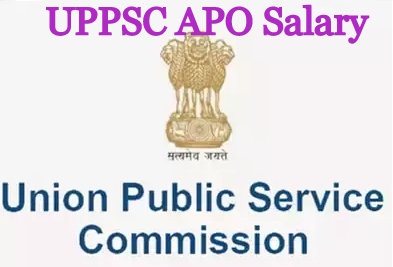 UPPSC APO Salary 2024