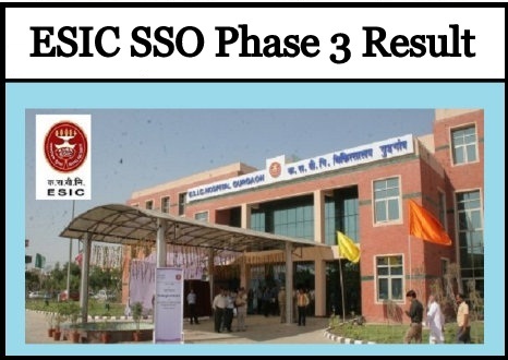 ESIC SSO Phase 3 Result 2019