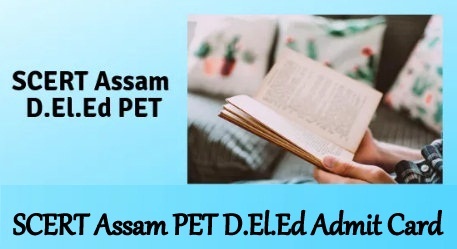 SCERT Assam PET D.El.Ed Admit Card 2024