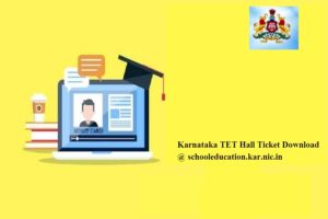 Karnataka TET Hall Ticket 2024 Download @ schooleducation.kar.nic.in