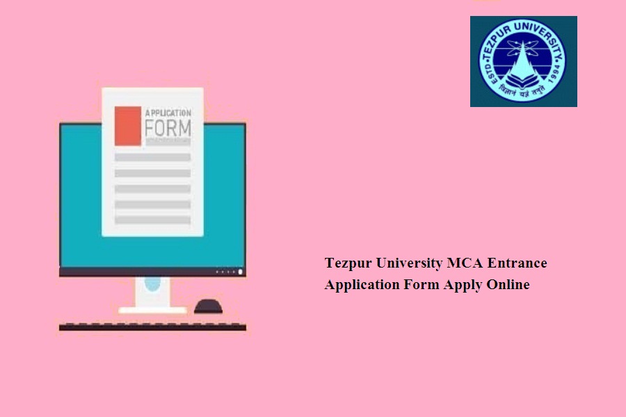 Tezpur University MCA Entrance Application Form 2024