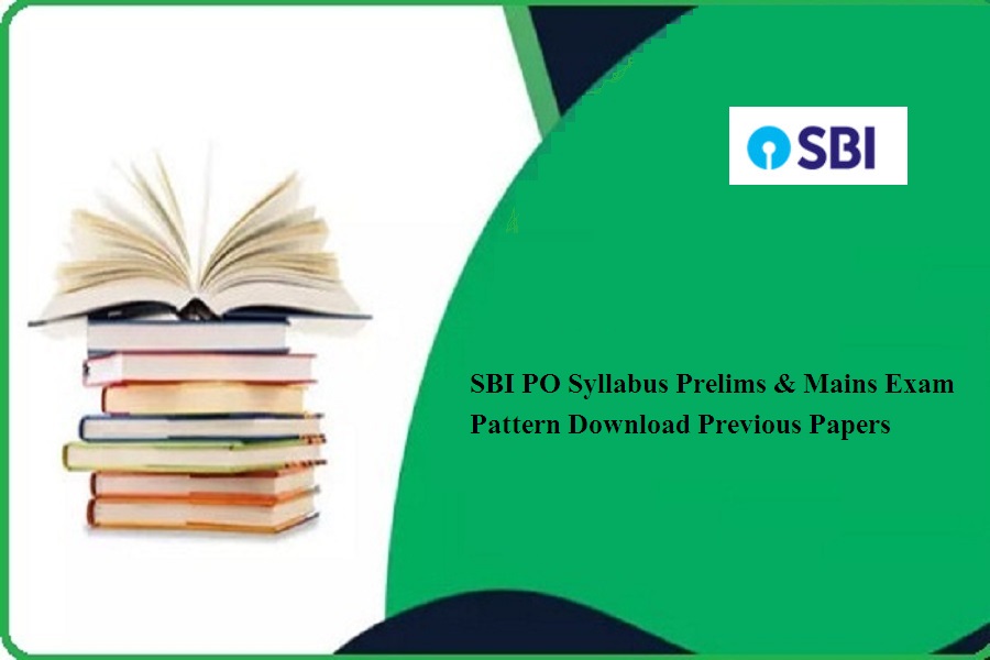 SBI PO Syllabus 2024 Prelims & Mains Exam Pattern Download Previous Papers